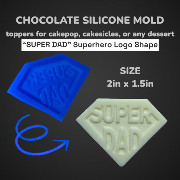 Chocolate Silicone Mold (Cakepop/Dessert Topper) - SUPER DAD - MADE IN USA